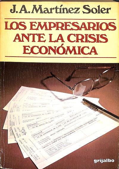 LOS EMPRESARIOS ANTE LA CRISIS ECONÓMICA | J.A.MARTÍNEZ SOLER