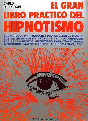 EL GRAN LIBRO PRÁCTICO DEL HIPNOTISMO | CARLO DE LIGUORI