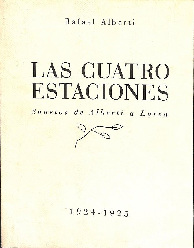 LAS CUATRO ESTACIONES - SONETOS DE ALBERTI A LORCA - 1924-1925 | RAFAEL ALBERTI