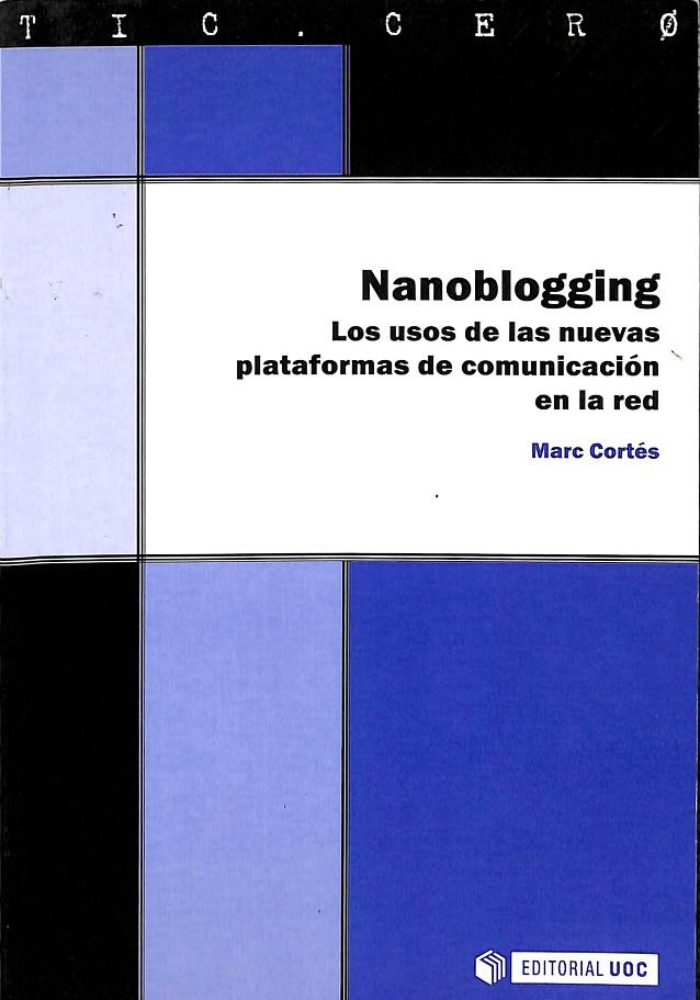 NANOBLOGGING. LOS USOS DE LAS NUEVAS PLATAFORMAS DE COMUNICACION EN LA RED | MARC CORTES