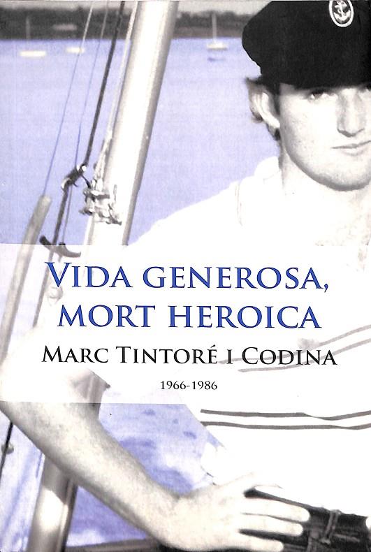 VIDA GENEROSA, MORT HEROICA (1966 - 1986) (CATALÁN) | MARC TINTORÉ I CODINA 