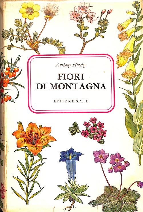 FIORI DI MONTAGNA (ITALIANO) | ANTHONY HUXLEY
