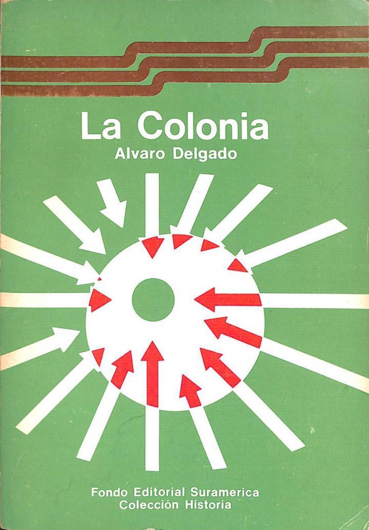 LA COLONIA. TEMAS DE HISTORIA DE COLOMBIA | ALVARO DELGADO