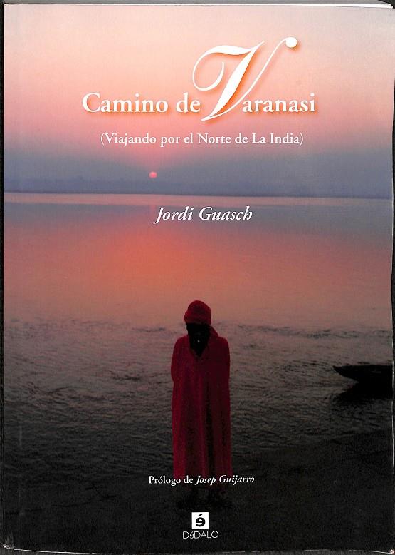 CAMINO DE VARANASI (VIAJANDO POR EL NORTE DE LA INDIA) | JORDI GUASCH