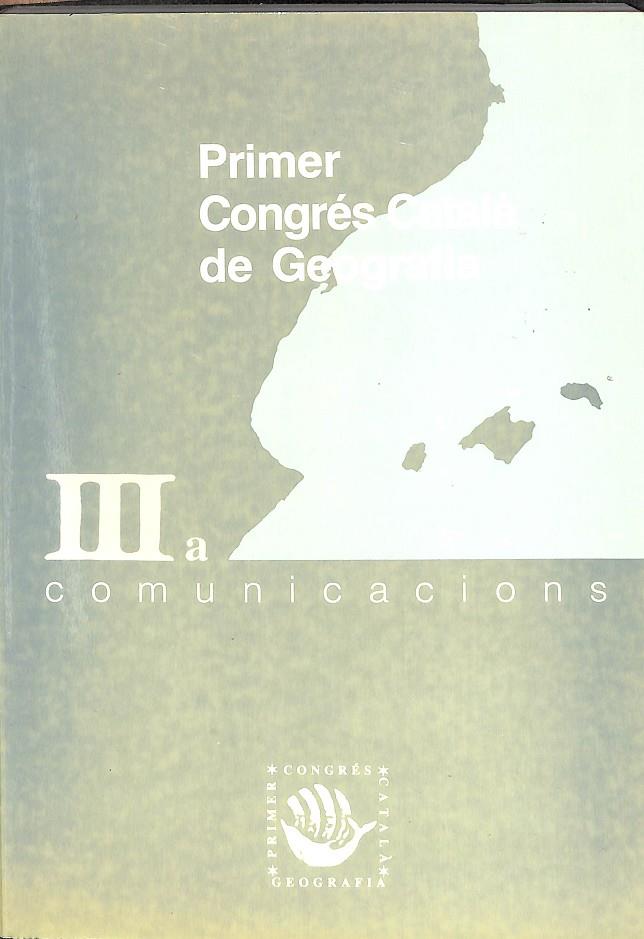 PRIMER CONGRÉS CATALÀ DE GEOGRAFIA III COMUNICACIONS (CATALÁN)
