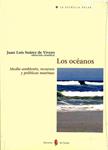 LOS OCÉANOS: MEDIO AMBIENTE, RECURSOS Y POLÍTICAS MARINAS (PRECINTADO) | 9788476283677 | JOSE LUIS SUAREZ DE VIVERO