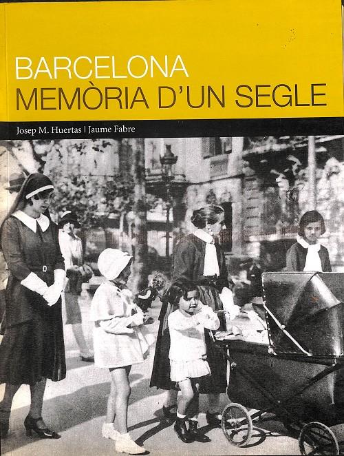 BARCELONA, MEMORIA D'UN SEGLE - (CATALÁN) | 9788476099391 | HUERTAS CLAVERÍA, JOSEP M. / FABRE, JAUME