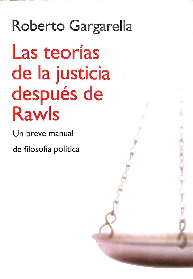 LAS TEORÍAS DE LA JUSTICIA DESPUÉS DE RAWLS | GARGARELLA, ROBERTO