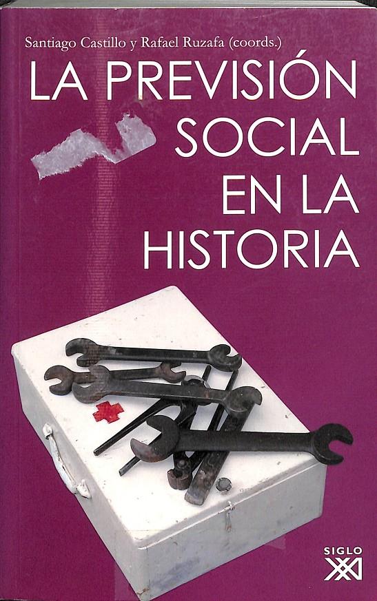LA PREVISIÓN SOCIAL EN LA HISTORIA ( SIN CD) | SANTIAGO CASTILLO Y RAFAEL RUZAFA (COORDS)