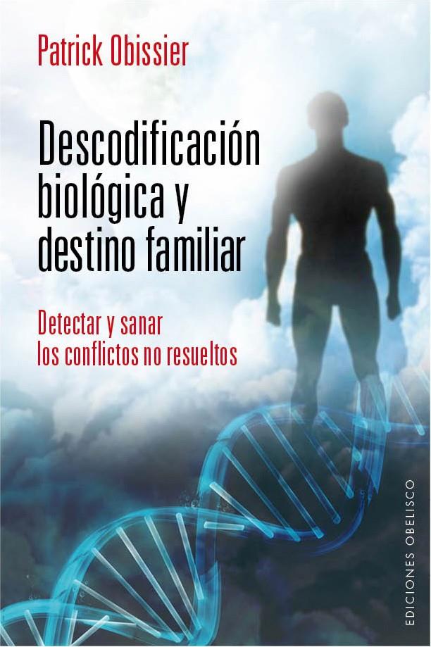 DESCODIFICACIÓN BIOLÓGICA Y DESTINO FAMILIAR | OBISSIER, PATRICK