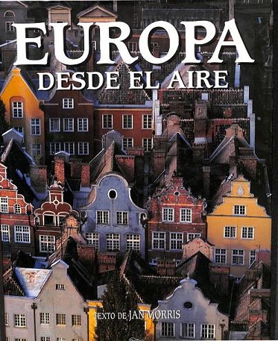 EUROPA DESDE EL AIRE | 9788477821953 | MORRIS, JAN