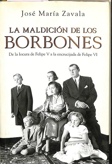 LA MALDICIÓN DE LOS BORBONES | JOSÉ MARÍA ZAVALA
