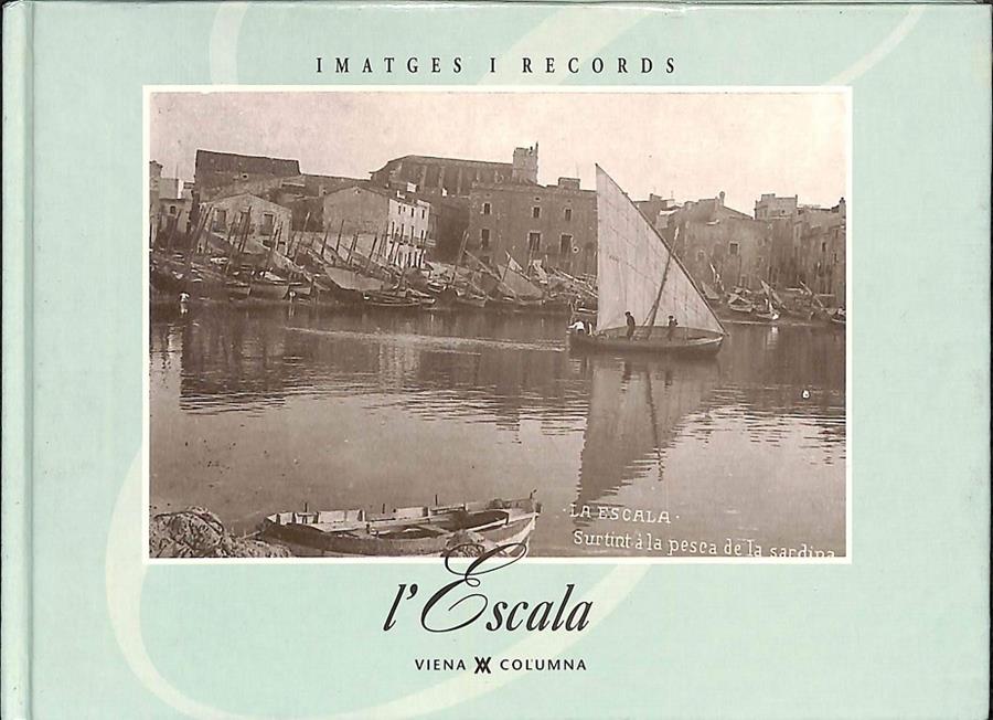 L'ESCALA (IMATGES I RECORDS) (CATALÁN) | 9788478098552 | AYUNTAMIENTO DE BARCELONA