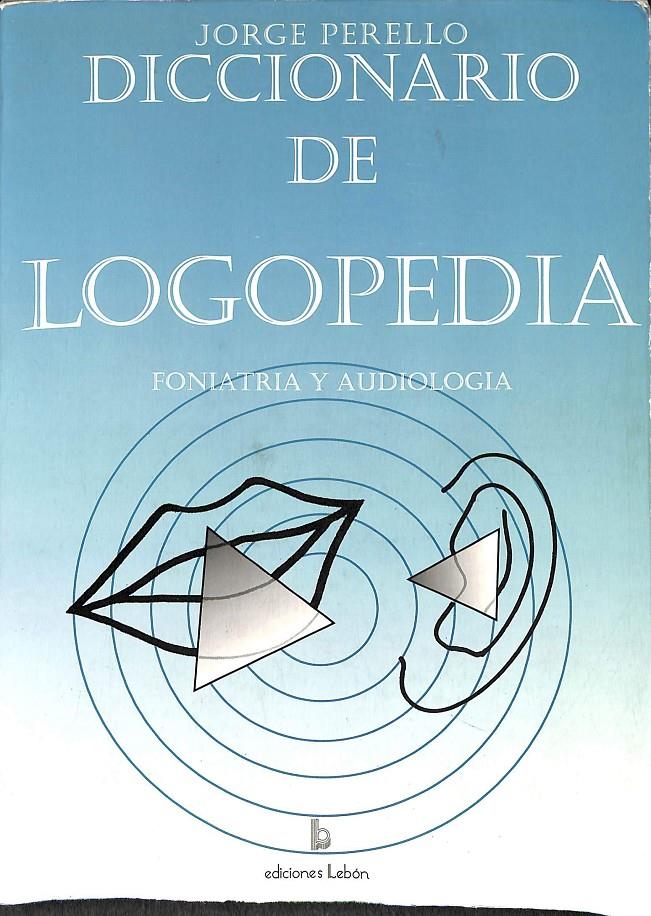 DICCIONARIO DE LOGOPEDIA FONIATRÍA Y AUDIOLOGÍA | 9788492054411 | PERELLÓ GILBERGA, JORGE