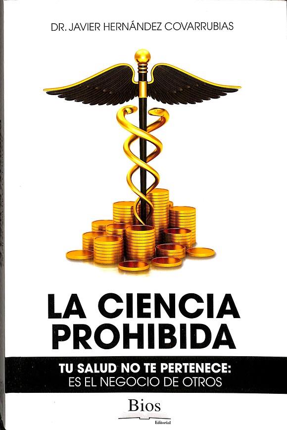 LA CIENCIA PROHIBIDA | DR. JAVIER HERNANDEZ COVARRUBIAS