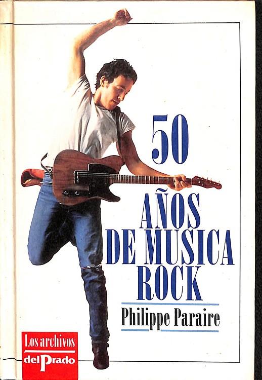 50 AÑOS DE MUSICA ROCK | PHILIPPE PARAIRE