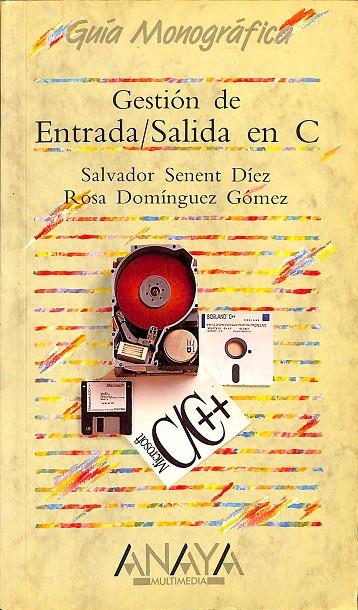 GEESTIÓN DE ENTRADA / SALIDA EN C | SALVADOR SENENT DIEZ, ROSA DOMINGUEZ GOMEZ