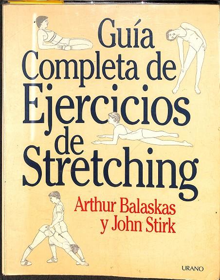 GUÍA COMPLETA DE EJERCICIOS DE STRETCHING | ARTHUR BALASKAS Y JOHN STIRK