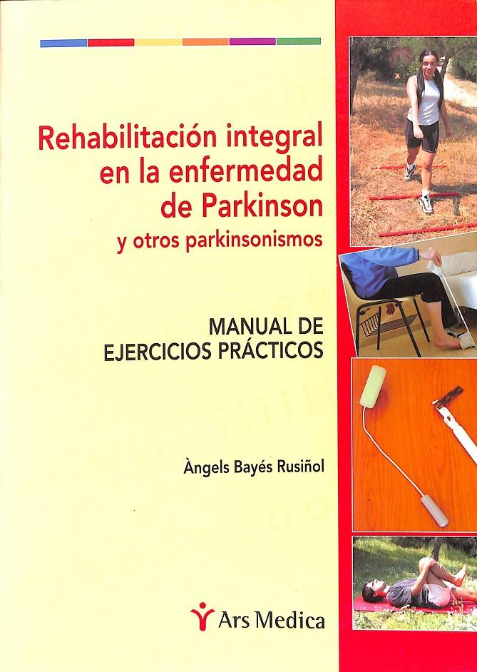 REHABILITACIÓN INTEGRAL EN LA ENFERMEDAD DE PARKINSON Y OTROS PARKINSONISMOS | 9788495670275 | BAYÉS RUSIÑOL, A.
