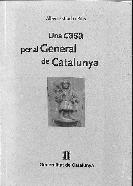 UNA CASA PER AL GENERAL DE CATALUNYA (CATALÁN) | ESTRADA-RIUS, ALBERT