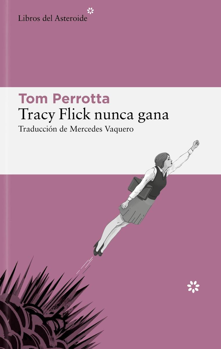 TRACY FLICK NUNCA GANA | PERROTTA, TOM