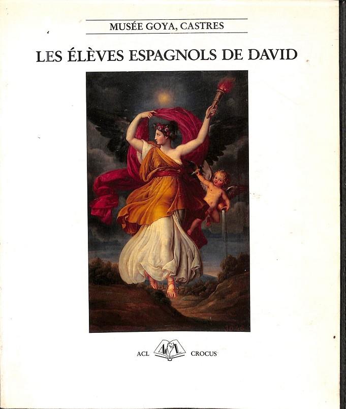LES ÉLÈVES ESPAGNOLS DE DAVID - MUSÉE GOYA, CASTRES (FRANCÉS) | AUTORES VARIOS