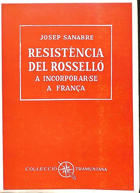 RESISTÈNCIA DEL ROSSELLÓ A INCORPOR-SE A FRANÇA (CATALÁN) | JOSEP SANABRE