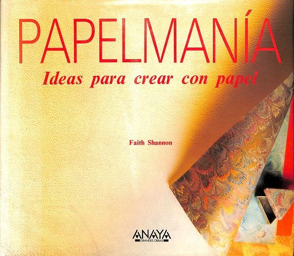 PAPELMANIA - IDEAS PARA CREAR CON PAPEL | 9788420742168 | SHANNON, FAITH