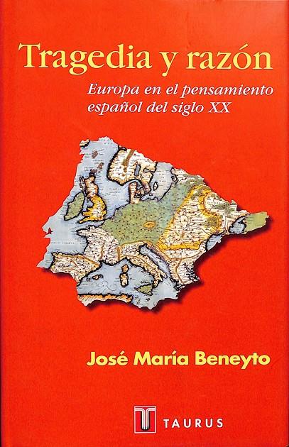 TRAGEDIA Y RAZON. EUROPA EN EL PENSAMIENTO ESPAÑOL S. XX | JOSÉ MARÍA BENEYTO