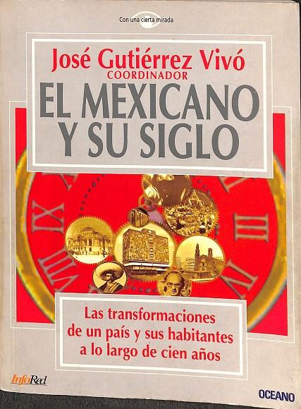 EL MEXICANO Y SU SIGLO | JOSE GUTIERREZ VIVÓ