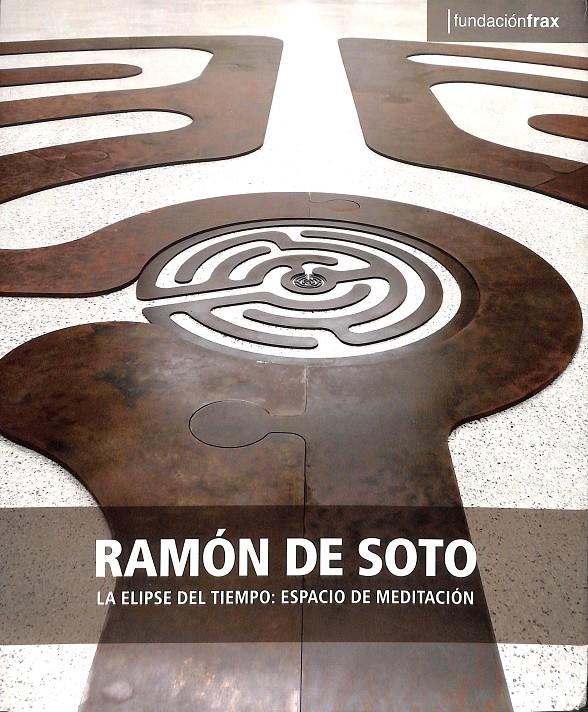 RAMÓN DE SOTO - LA ELIPSE DEL TIEMPO, ESPACIO DE MEDITACIÓN