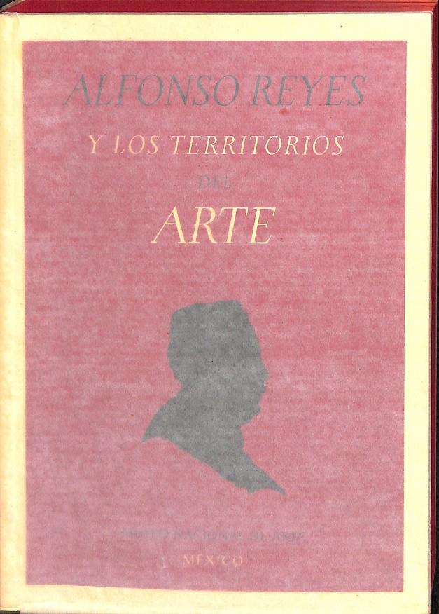ALFONSO REYES Y LOS TERRITORIOS DEL ARTE | 9788492480784 | REYES, ALFONSO