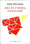 ARA ÉS L'HORA, CATALANS! (CATALÁN). | 9788483305553 | ENRIC VILA CASAS