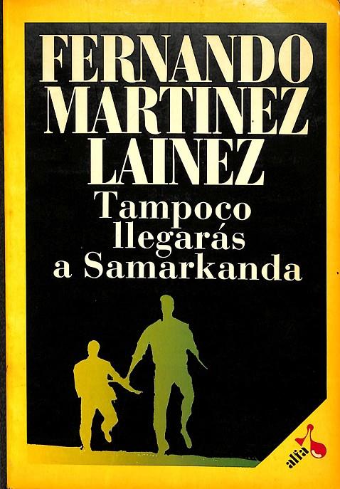 TAMPOCO LLEGARÁS A SAMARKANDA | FERNANDO MARTINEZ LAINEZ