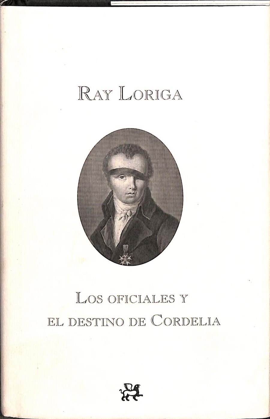 LOS OFICIALES Y EL DESTINO DE CORDELIA | RAY LORIGA
