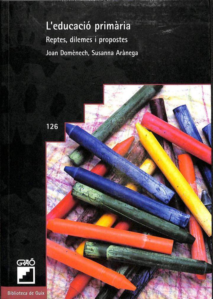 L'EDUCACIÓ PRIMÀRIA. REPTES, DILEMES I PROPOSTES (CATALÁN). | 9788478272549 | SUSANNA ARANEGA ESPAÑOL / JOAN DOMENECH FRANCESCH