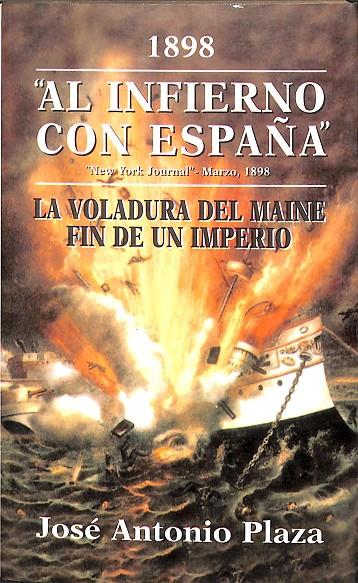 1898 AL INFIERNO CON ESPAÑA - LA VOLADURA DEL MAINE  | JOSÉ ANTONIO PLAZA