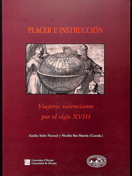 PLACER E INSTRUCCIÓN / VIAJEROS VALENCIANOS POR EL SIGLO XVIII | EMILIO SOLER PASCUAL Y NICOLÁS BAS MARTÍN