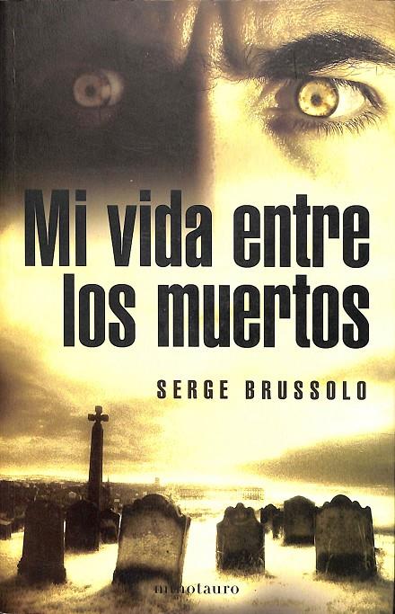 MI VIDA ENTRE LOS MUERTOS | SERGE BRUSSOLO