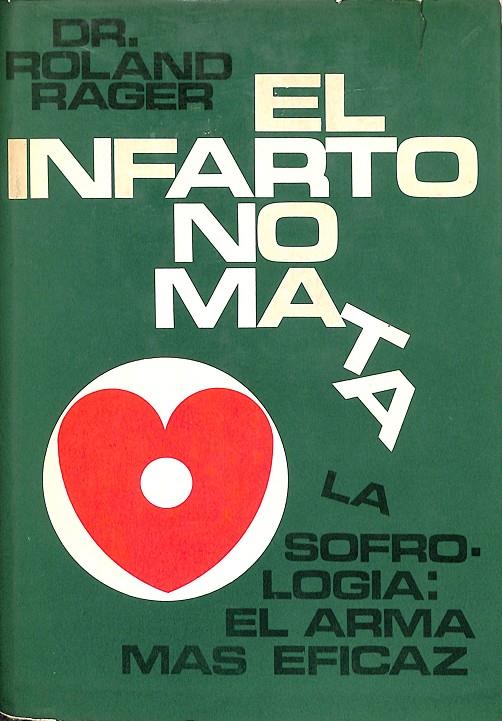EL INFARTO NO MATA | DR. ROLAND RAGER