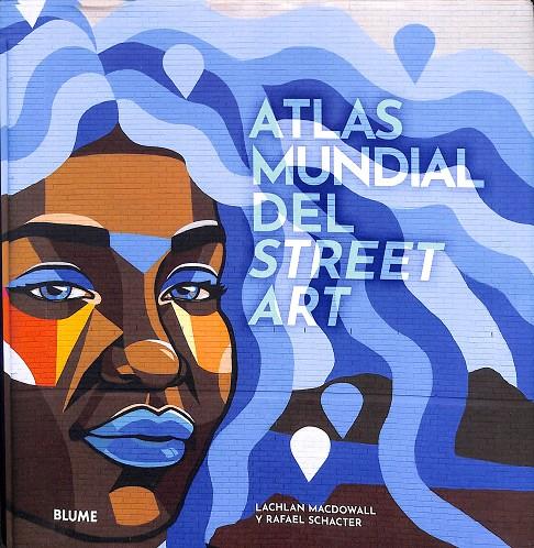 ATLAS MUNDIAL DEL STREET ART | MACDOWALL, LACHLAN/SCHACTER, RAFAEL
