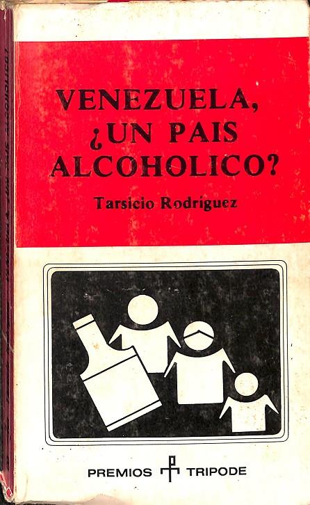 VENEZUELA, ¿UN PAIS ALCOHOLICO? | TARSICIO RODRIGUEZ