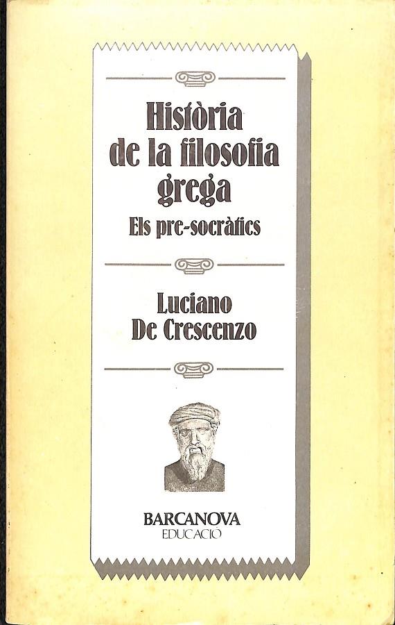 HISTÒRIA DE LA FILOSOFÍA GREGA - ELS PRE-SOCRÀTICS (CATALÁN) | LUCIANO DE CRESCENZO