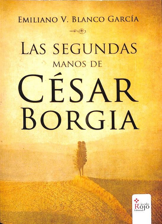 LAS SEGUNDAS MANOS DE CÉSAR BORGIA | EMILIANO V.BLANCO GARCÍA