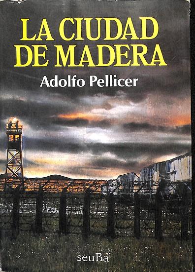 LA CIUDAD DE MADERA | ADOLFO PELLICER