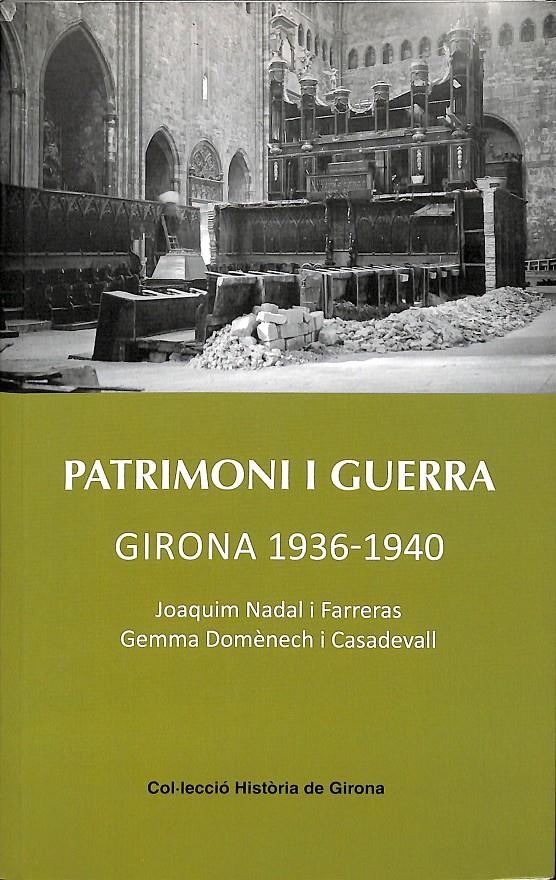 PATRIMONI I GUERRA GIRONA 1936-1940 | 9788484962052 | NADAL FARRERAS, JOAQUIM / DOMÈNECH CASADEVALL, GEMMA