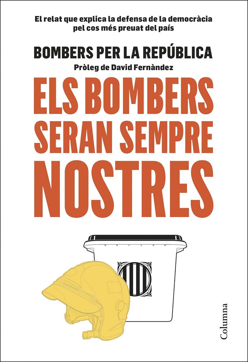 ELS BOMBERS SERAN SEMPRE NOSTRES (CATALÁN)  | 9788466425599 | BOMBERS PER LA REPÚBLICA