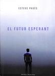 EL FUTUR ESPERANT (CATALÁN). | 9788490768464 | ESTEVE PAGES ABRIL