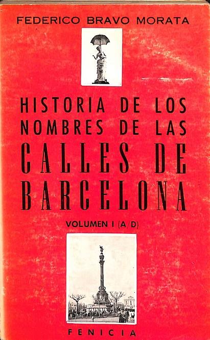 HISTORIA DE LOS NOMBRES DE LAS CALLES DE BARCELONA VOLUMEN I (A/D) | FEDERICO BRAVO MORATA