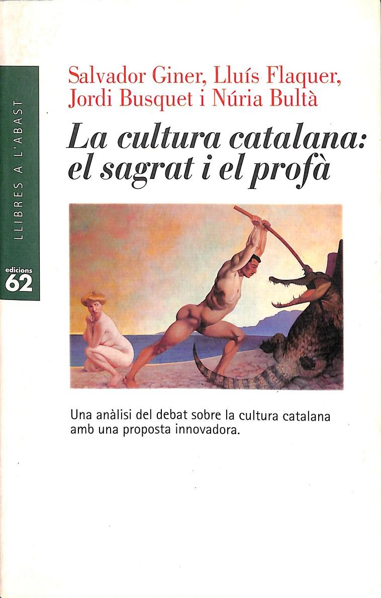 LA CULTURA CATALANA: EL SAGRAT I EL PROFÀ (CATALÁN) | FLAQUER, LLUÍS/GINER, SALVADOR/BULTA BARBETA, NÚRIA/BUSQUET DURÁN, JORDI